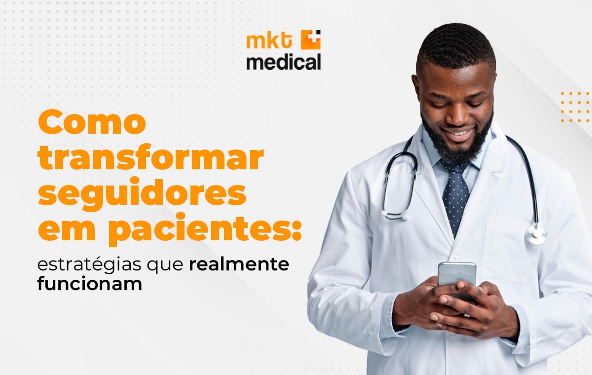 Como transformar seguidores em pacientes: estratégias que realmente funcionam