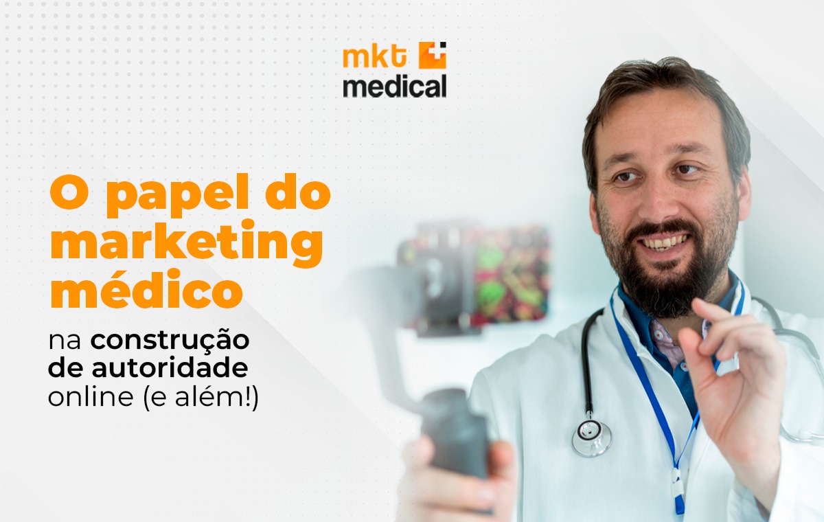 O papel do marketing médico na construção de autoridade online (e além!)